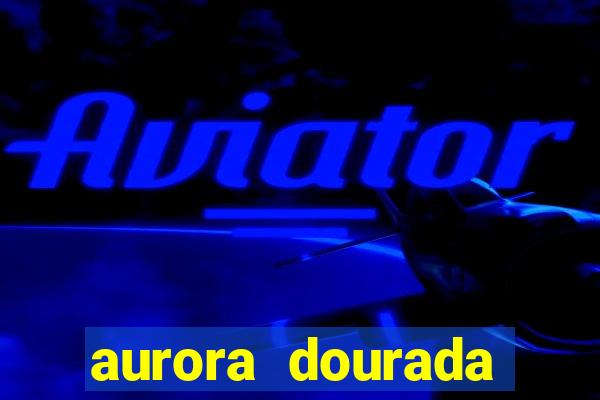 aurora dourada retorno pdf